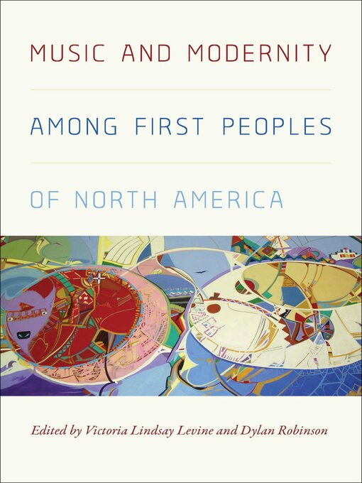 Title details for Music and Modernity Among First Peoples of North America by Victoria Levine Lindsay Levine - Available